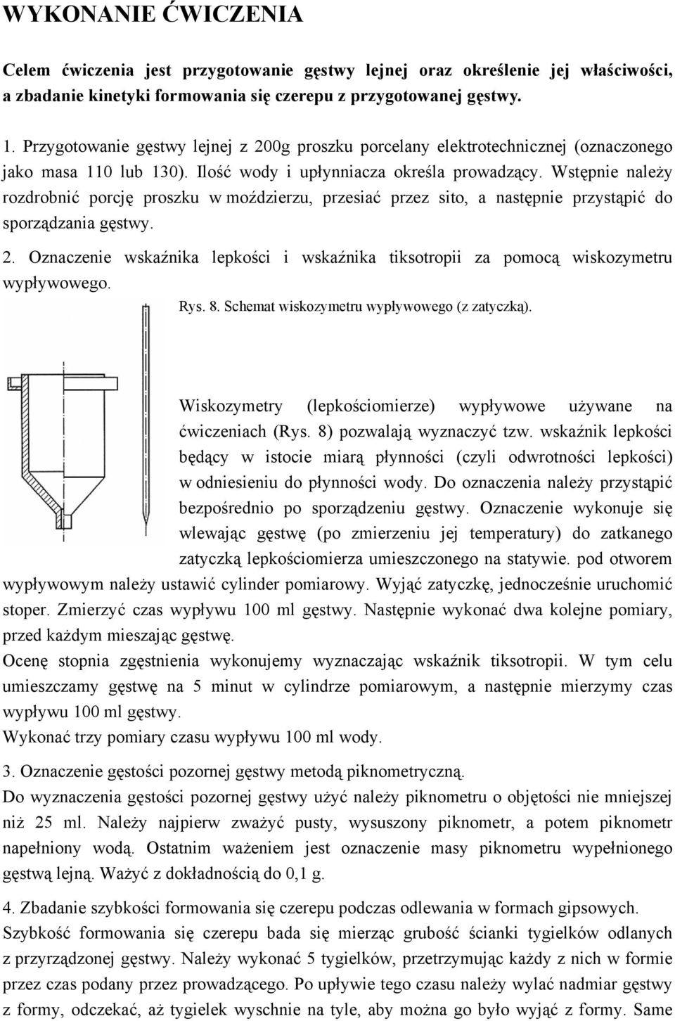 Wstępnie należy rozdrobnić porcję proszku w moździerzu, przesiać przez sito, a następnie przystąpić do sporządzania gęstwy. 2.