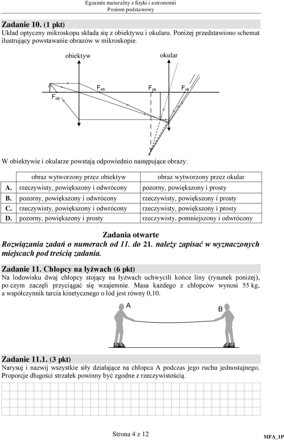 rzeczywisty, powiększony i odwrócony pozorny, powiększony i prosty B. pozorny, powiększony i odwrócony rzeczywisty, powiększony i prosty C.