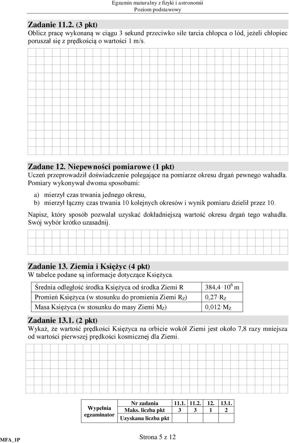 Pomiary wykonywał dwoma sposobami: a) mierzył czas trwania jednego okresu, b) mierzył łączny czas trwania 10 kolejnych okresów i wynik pomiaru dzielił przez 10.