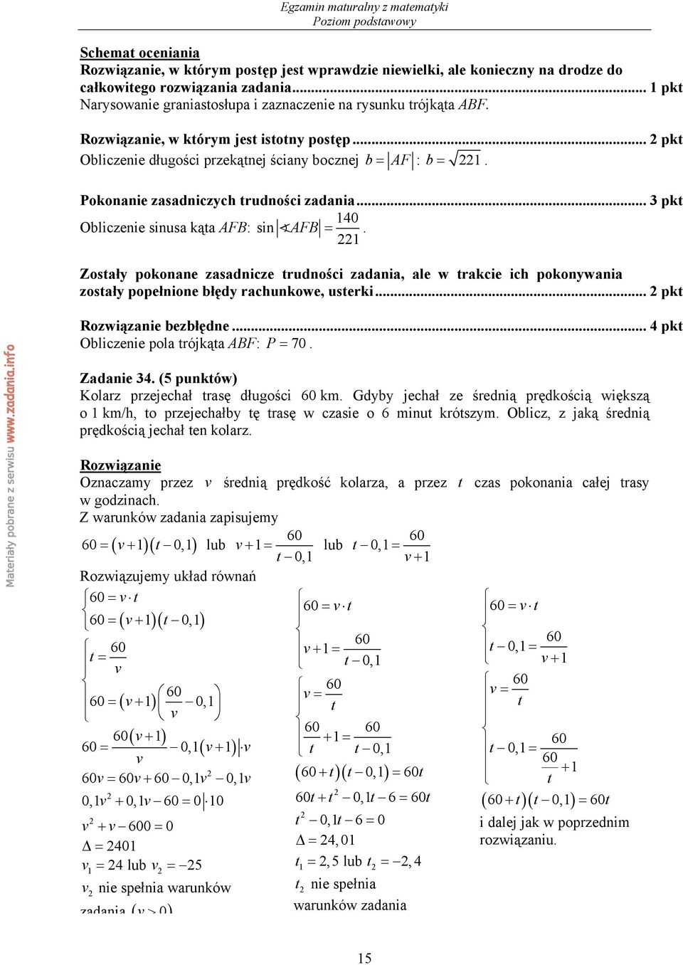 Pokonanie zasadniczych trudności zadania... 3 pkt 40 Obliczenie sinusa kąta AFB: sin AFB =.