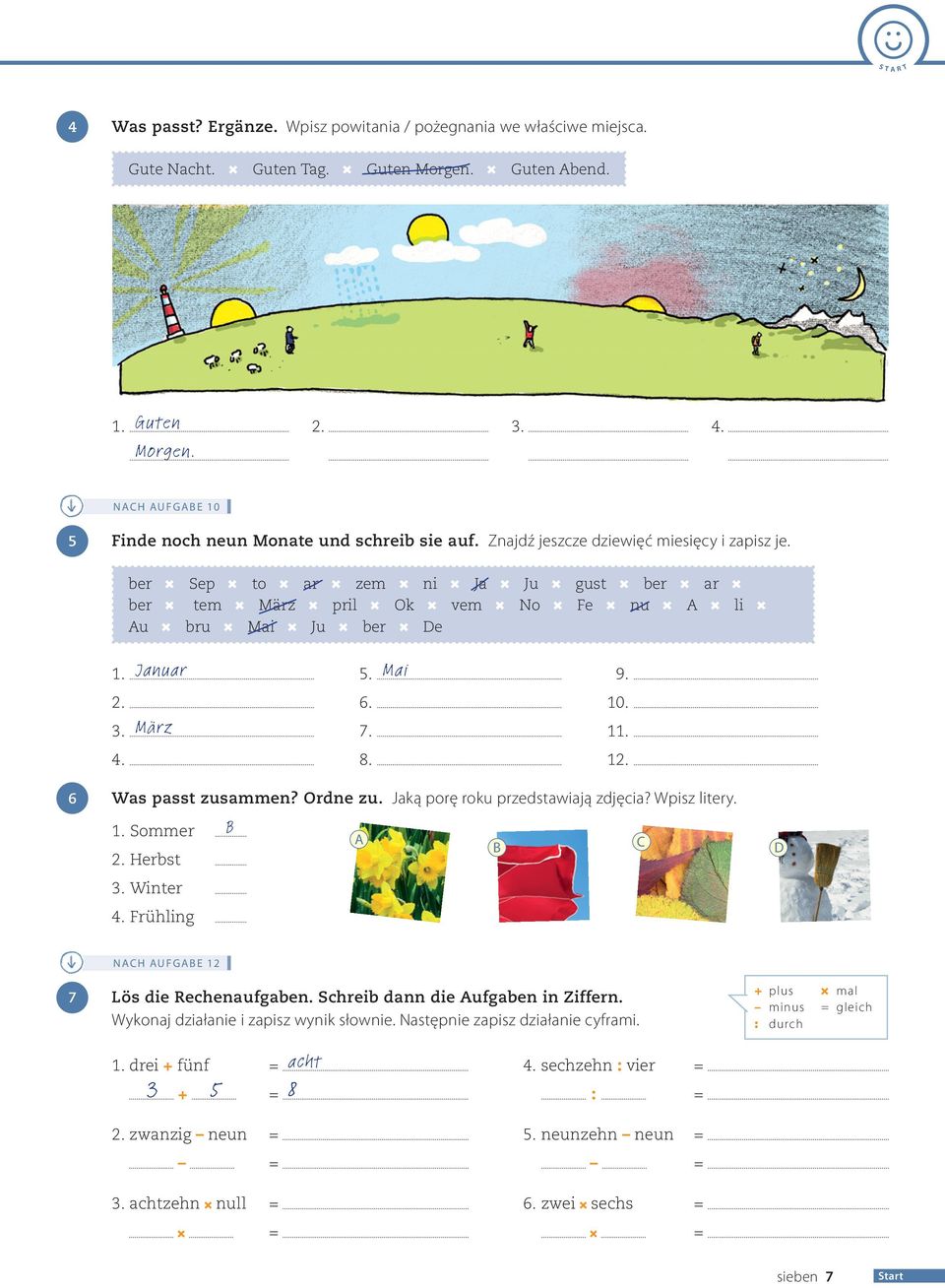 6 Was passt zusammen? Ordne zu. Jaką porę roku przedstawiają zdjęcia? Wpisz litery. 1. Sommer B 2. Herst 3. Winter 4. Frühling A B C D NACH AUFGABE 12 7 Lös die Rechenaufgaen.