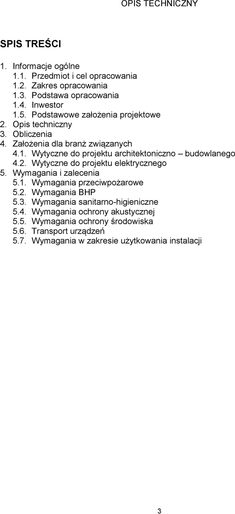 Wytyczne do projektu architektoniczno budowlanego 4.2. Wytyczne do projektu elektrycznego 5. Wymagania i zalecenia 5.1. Wymagania przeciwpożarowe 5.2. Wymagania BHP 5.