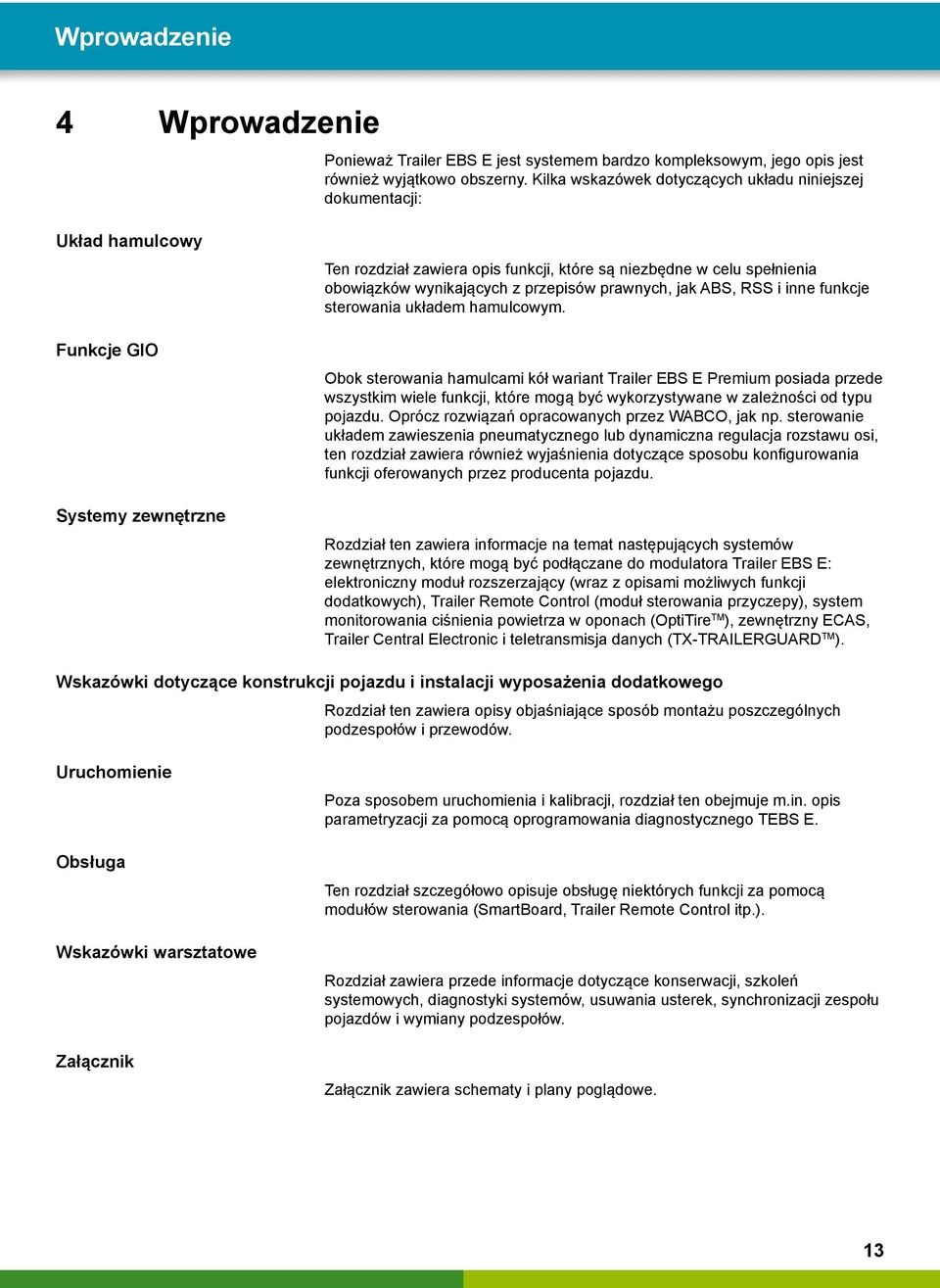wynikających z przepisów prawnych, jak ABS, RSS i inne funkcje sterowania układem hamulcowym.