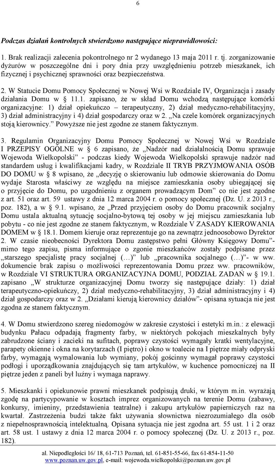 W Statucie Domu Pomocy Społecznej w Nowej Wsi w Rozdziale IV, Organizacja i zasady działania Domu w 11