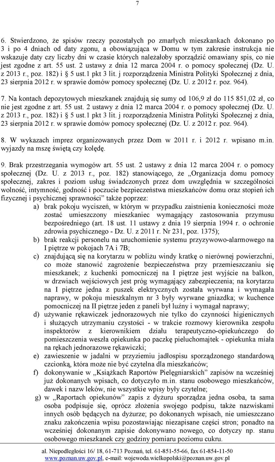 j rozporządzenia Ministra Polityki Społecznej z dnia, 23 sierpnia 2012 r. w sprawie domów pomocy społecznej (Dz. U. z 2012 r. poz. 964). 7.