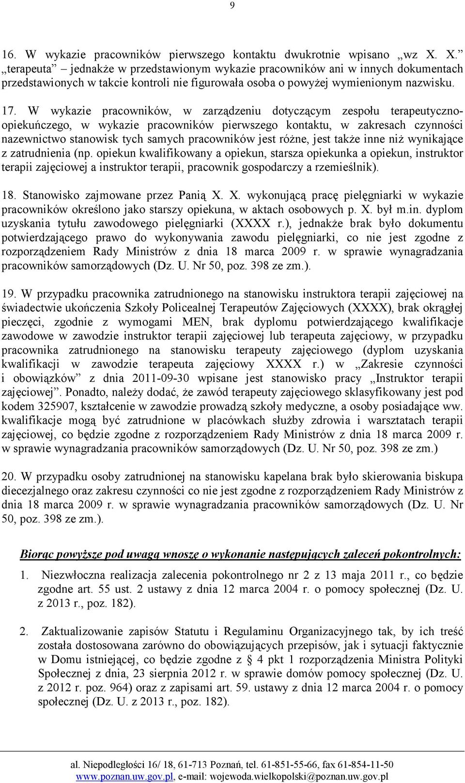W wykazie pracowników, w zarządzeniu dotyczącym zespołu terapeutycznoopiekuńczego, w wykazie pracowników pierwszego kontaktu, w zakresach czynności nazewnictwo stanowisk tych samych pracowników jest