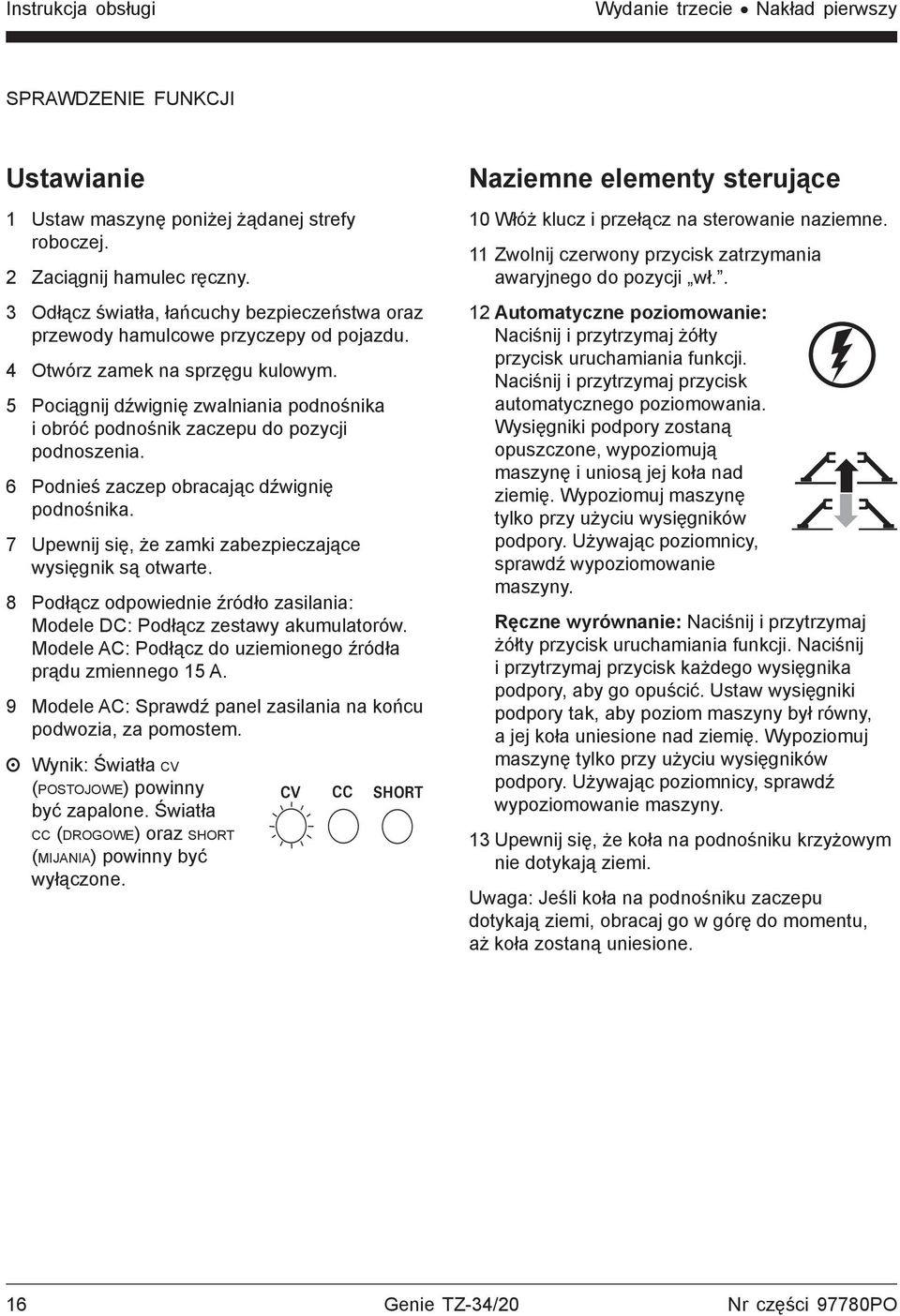 5 Pociągnij dźwignię zwalniania podnośnika i obróć podnośnik zaczepu do pozycji podnoszenia. 6 Podnieś zaczep obracając dźwignię podnośnika.