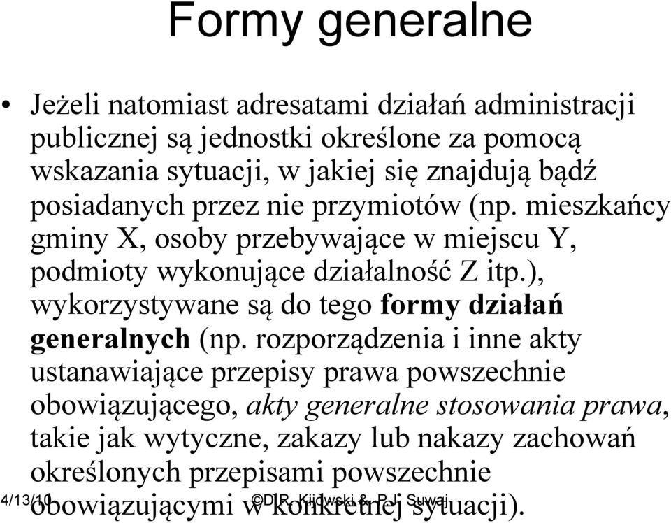 ), wykorzystywane są do tego formy działań generalnych (np.