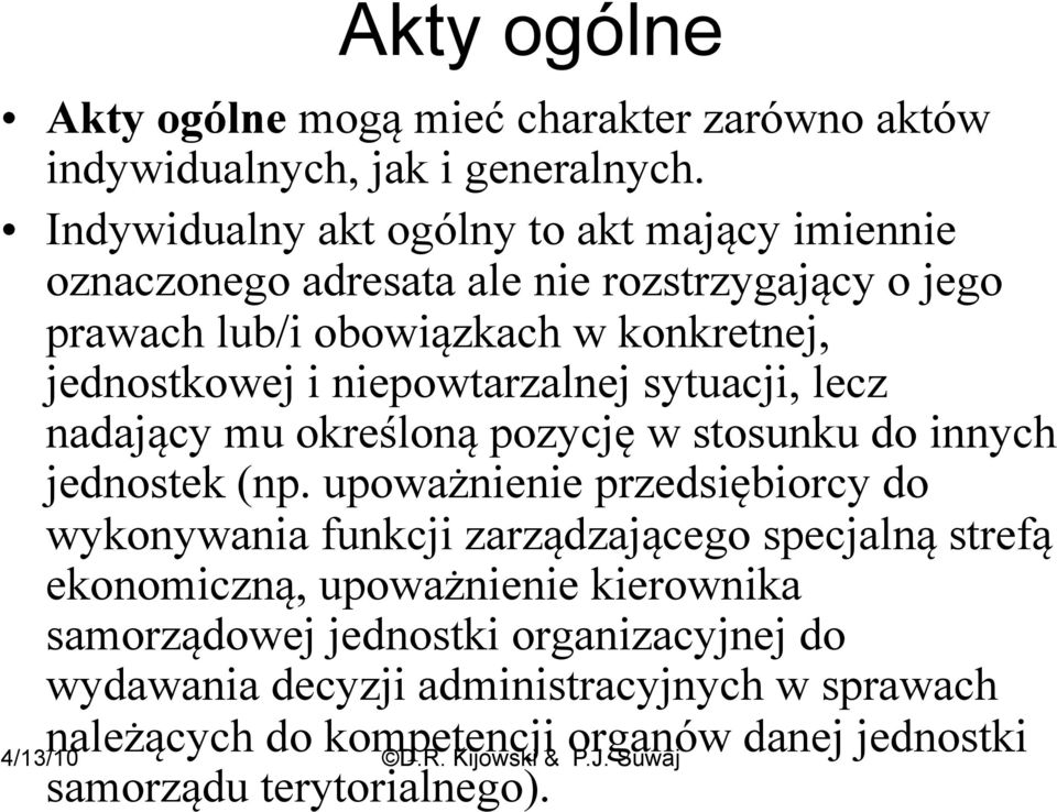 niepowtarzalnej sytuacji, lecz nadający mu określoną pozycję w stosunku do innych jednostek (np.