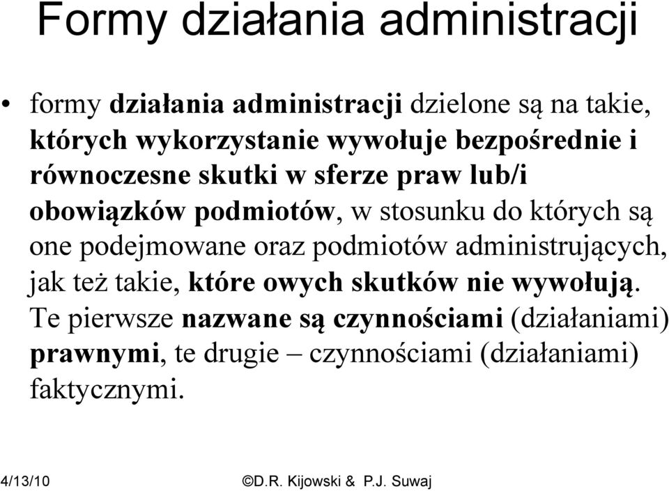 których są one podejmowane oraz podmiotów administrujących, jak też takie, które owych skutków nie