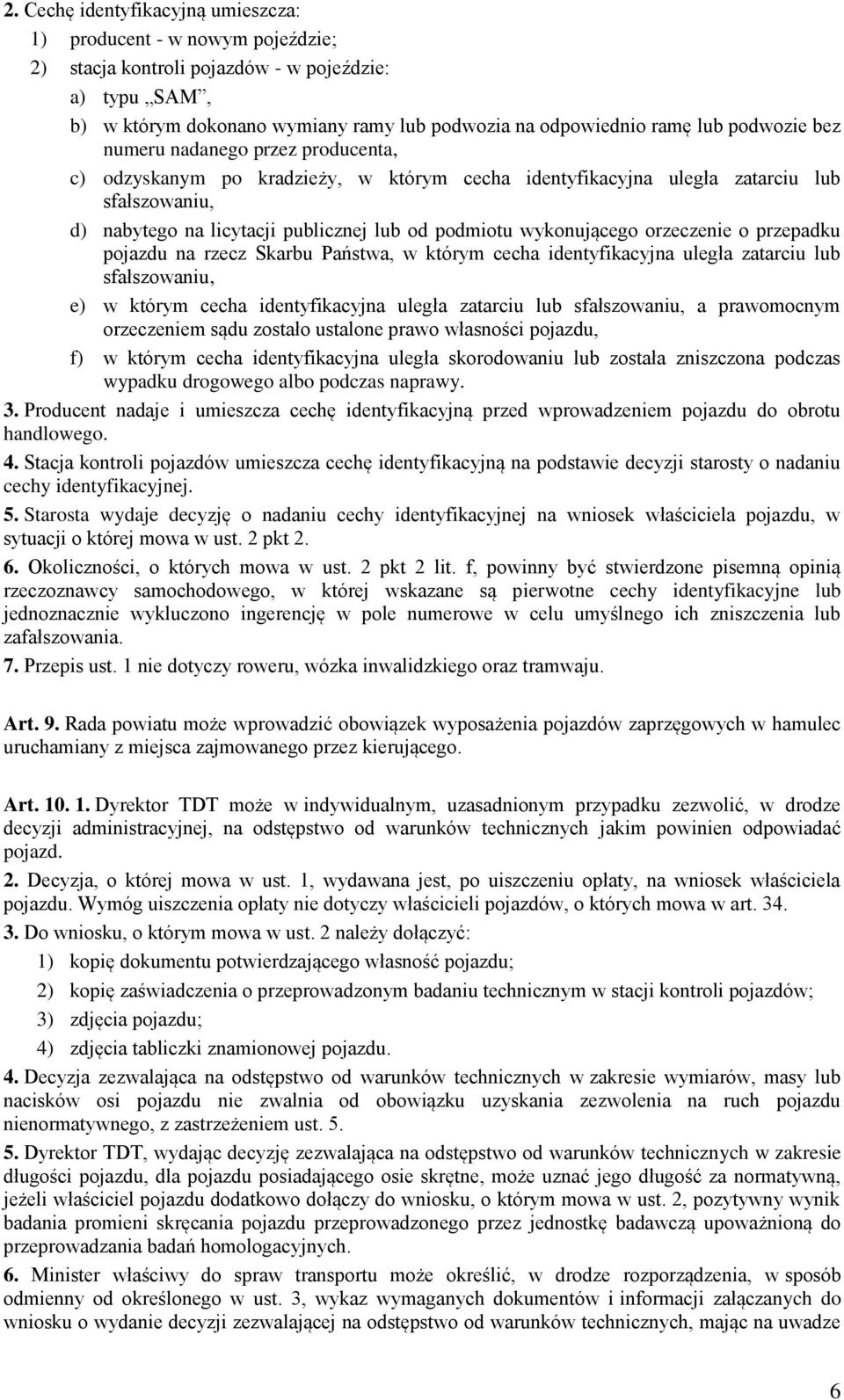 wykonującego orzeczenie o przepadku pojazdu na rzecz Skarbu Państwa, w którym cecha identyfikacyjna uległa zatarciu lub sfałszowaniu, e) w którym cecha identyfikacyjna uległa zatarciu lub