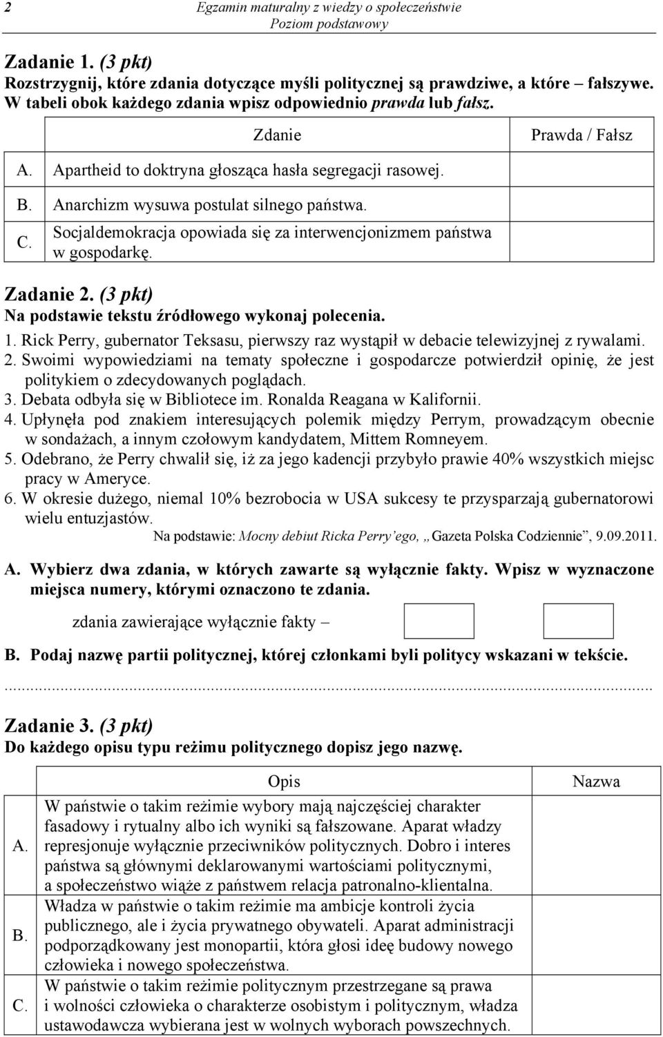 Socjaldemokracja opowiada się za interwencjonizmem państwa w gospodarkę. Zadanie 2. (3 pkt) Na podstawie tekstu źródłowego wykonaj polecenia. 1.