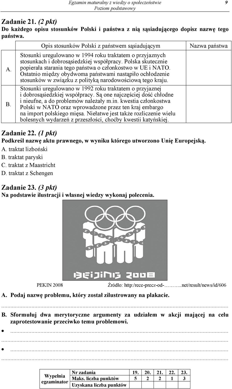 Polska skutecznie popierała starania tego państwa o członkostwo w UE i NATO. Ostatnio między obydwoma państwami nastąpiło ochłodzenie stosunków w związku z polityką narodowościową tego kraju.