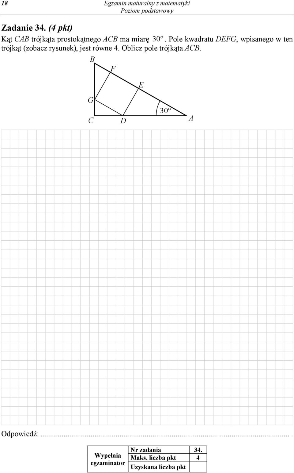 Pole kwadratu EFG, wpisanego w ten trójkąt (zobacz rysunek), jest równe