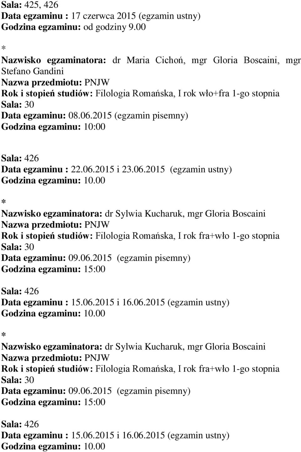2015 (egzamin pisemny) Godzina egzaminu: 10:00 Data egzaminu : 22.06.