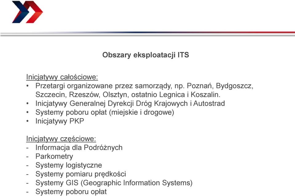 Inicjatywy Generalnej Dyrekcji Dróg Krajowych i Autostrad Systemy poboru opłat (miejskie i drogowe) Inicjatywy PKP