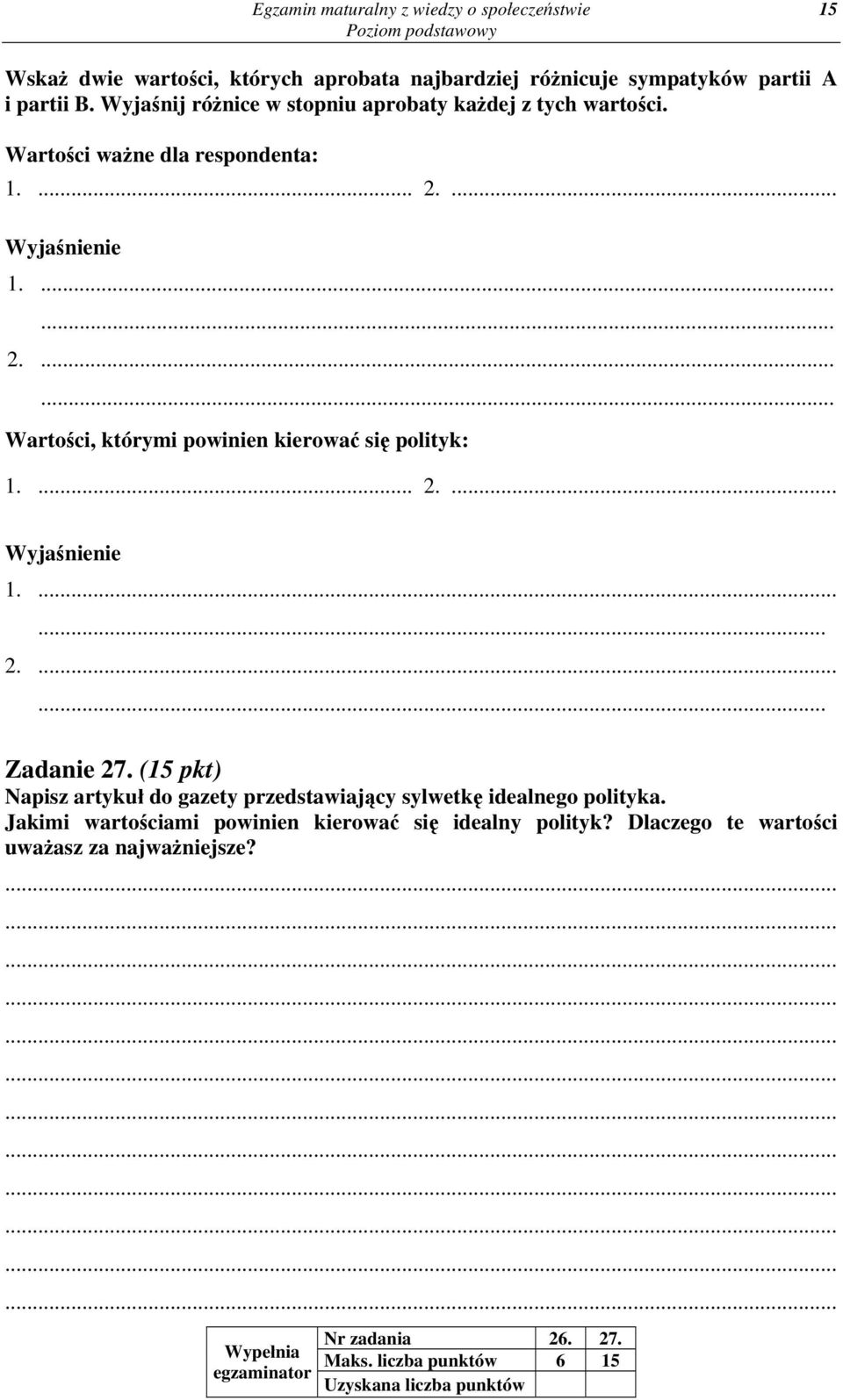 ... 2.... Wyjaśnienie 1.... 2.... Zadanie 27. (15 pkt) Napisz artykuł do gazety przedstawiający sylwetkę idealnego polityka.