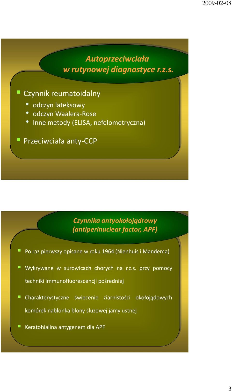 Czynnik reumatoidalny odczyn lateksowy odczyn Waalera-Rose Inne metody (ELISA, nefelometryczna) Przeciwciała anty-ccp