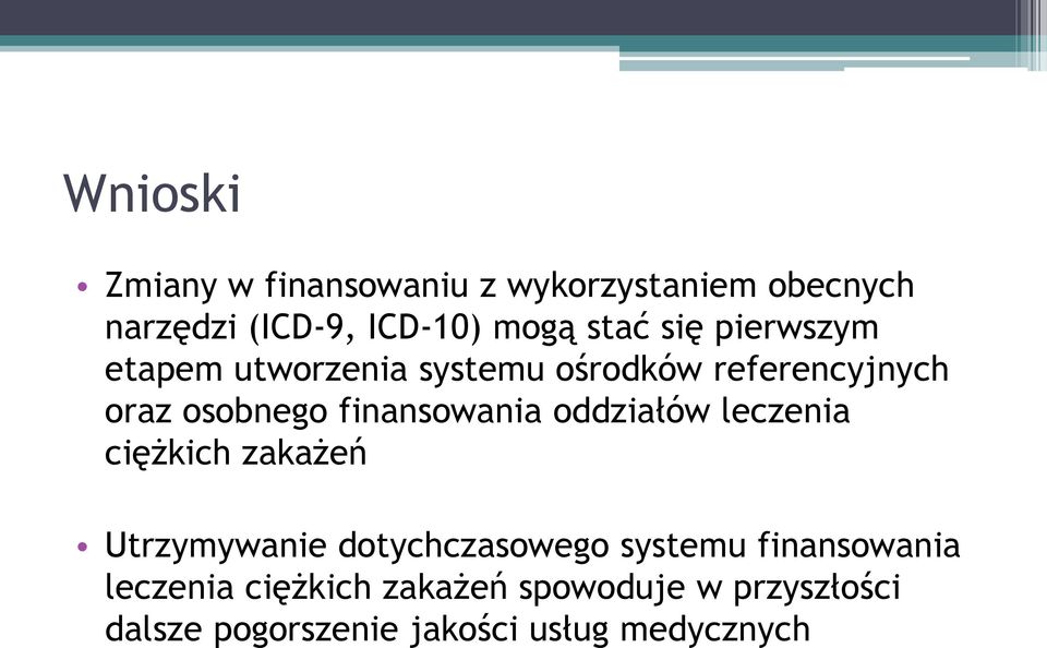 oddziałów leczenia ciężkich zakażeń Utrzymywanie dotychczasowego systemu finansowania