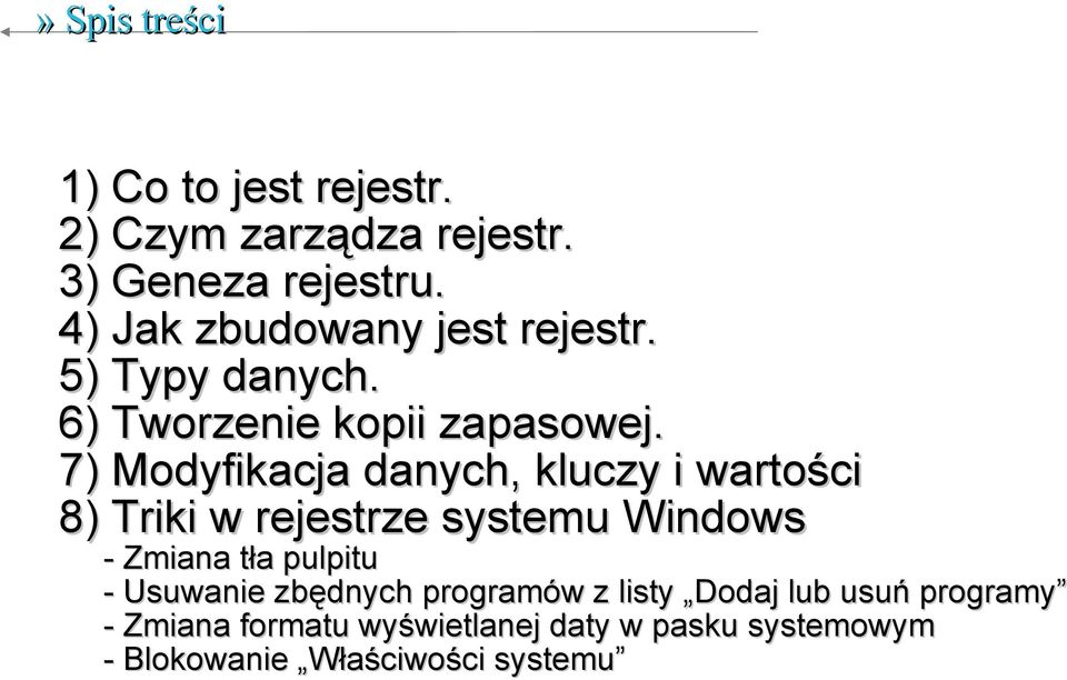 7) Modyfikacja danych, kluczy i wartości 8) Triki w rejestrze systemu Windows - Zmiana tła pulpitu -