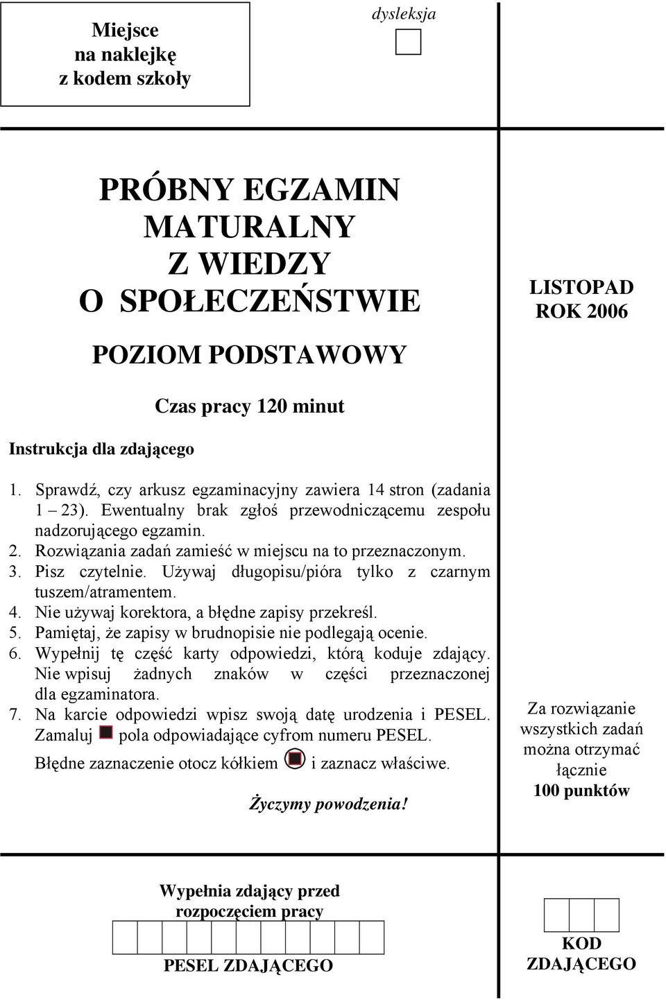 Pisz czytelnie. Używaj długopisu/pióra tylko z czarnym tuszem/atramentem. 4. Nie używaj korektora, a błędne zapisy przekreśl. 5. Pamiętaj, że zapisy w brudnopisie nie podlegają ocenie. 6.