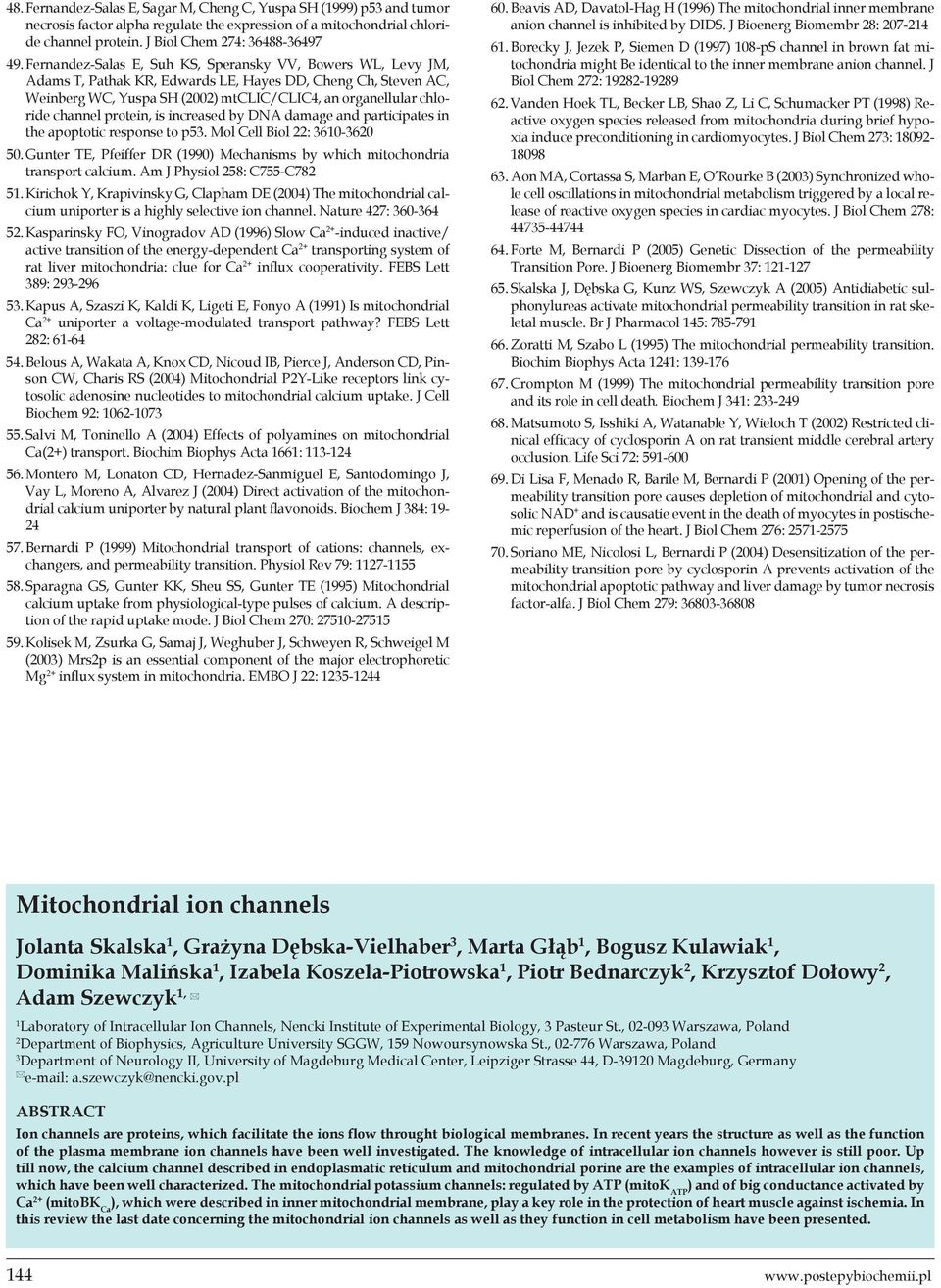 protein, is increased by DNA damage and participates in the apoptotic response to p53. Mol Cell Biol 22: 3610-3620 50. Gunter TE, Pfeiffer DR (1990) Mechanisms by which mitochondria transport calcium.