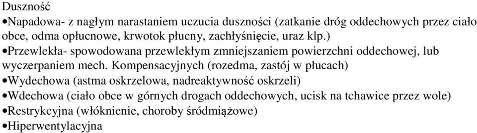 ) Przewlekła- spowodowana przewlekłym zmniejszaniem powierzchni oddechowej, lub wyczerpaniem mech.