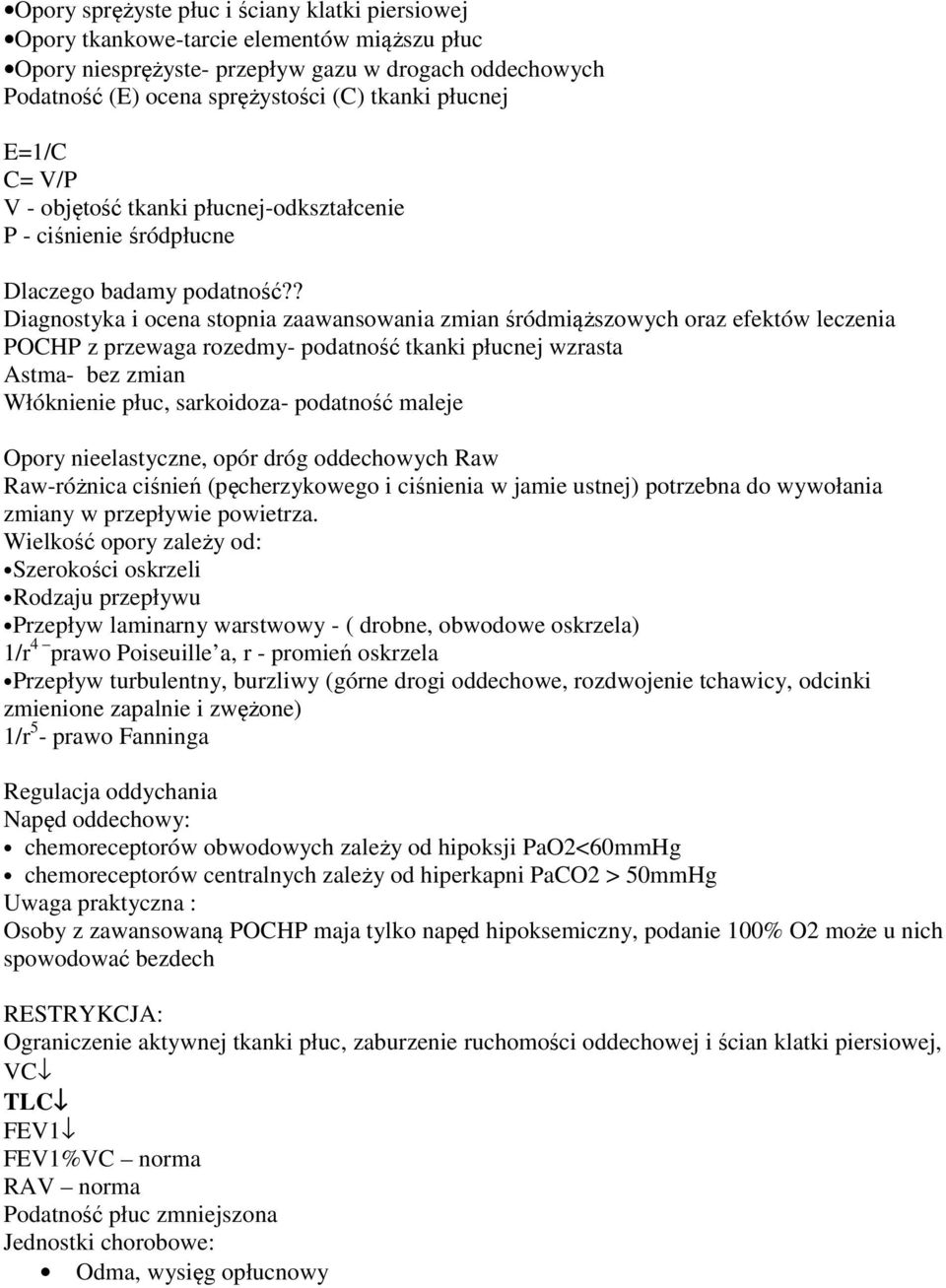 ? Diagnostyka i ocena stopnia zaawansowania zmian śródmiąższowych oraz efektów leczenia POCHP z przewaga rozedmy- podatność tkanki płucnej wzrasta Astma- bez zmian Włóknienie płuc, sarkoidoza-