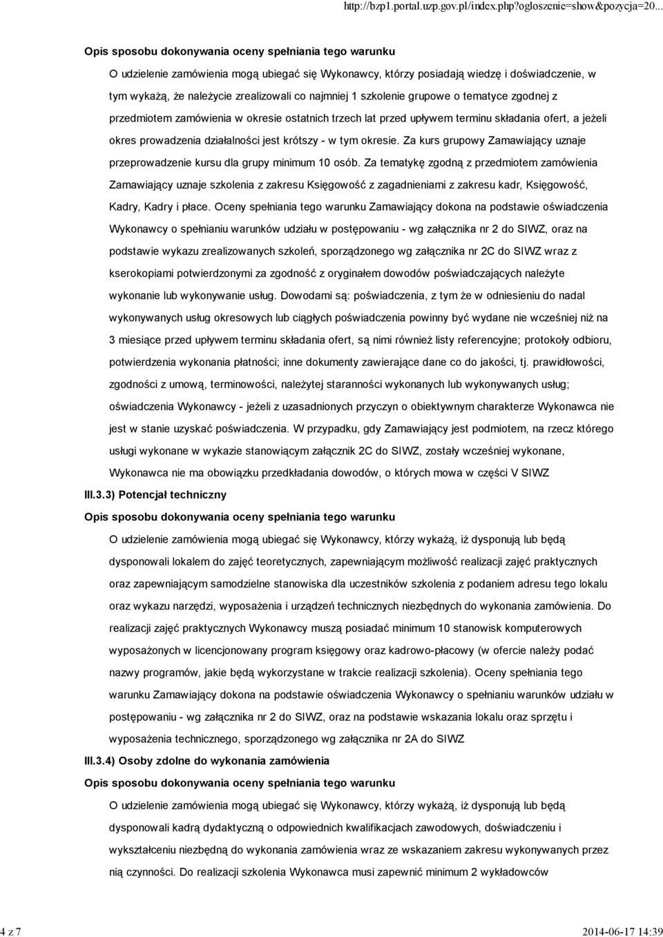 Za kurs grupowy Zamawiający uznaje przeprowadzenie kursu dla grupy minimum 10 osób.