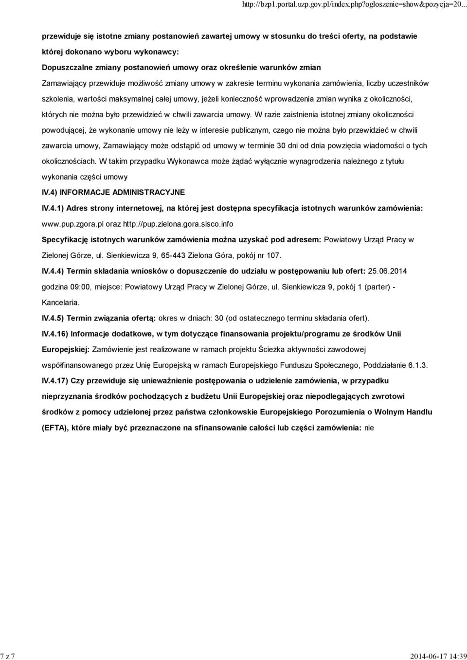 wprowadzenia zmian wynika z okoliczności, których nie można było przewidzieć w chwili zawarcia umowy.