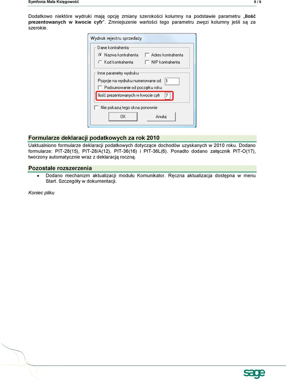 Formularze deklaracji podatkowych za rok 2010 Uaktualniono formularze deklaracji podatkowych dotyczące dochodów uzyskanych w 2010 roku.