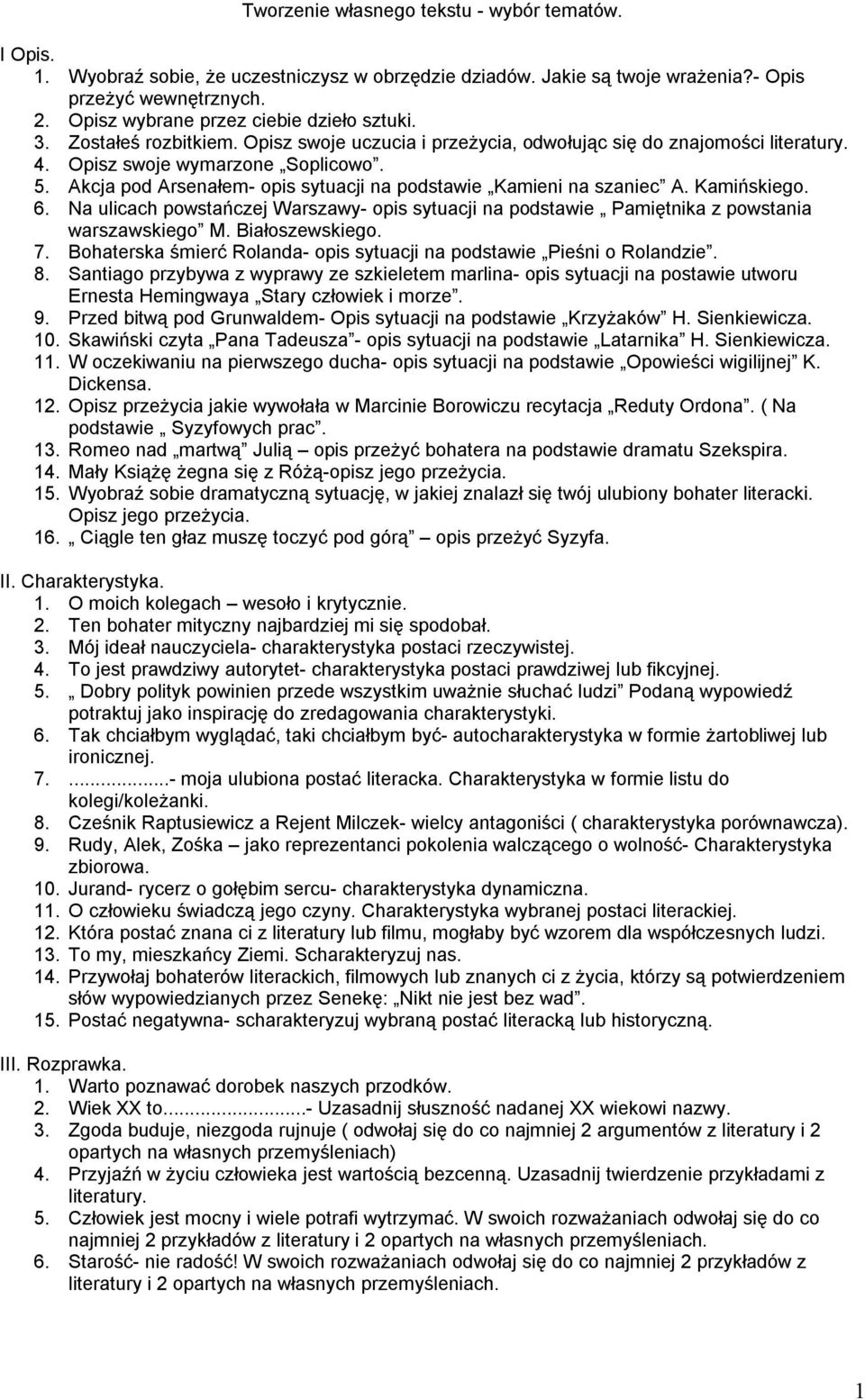 Akcja pod Arsenałem- opis sytuacji na podstawie Kamieni na szaniec A. Kamińskiego. 6. Na ulicach powstańczej Warszawy- opis sytuacji na podstawie Pamiętnika z powstania warszawskiego M.
