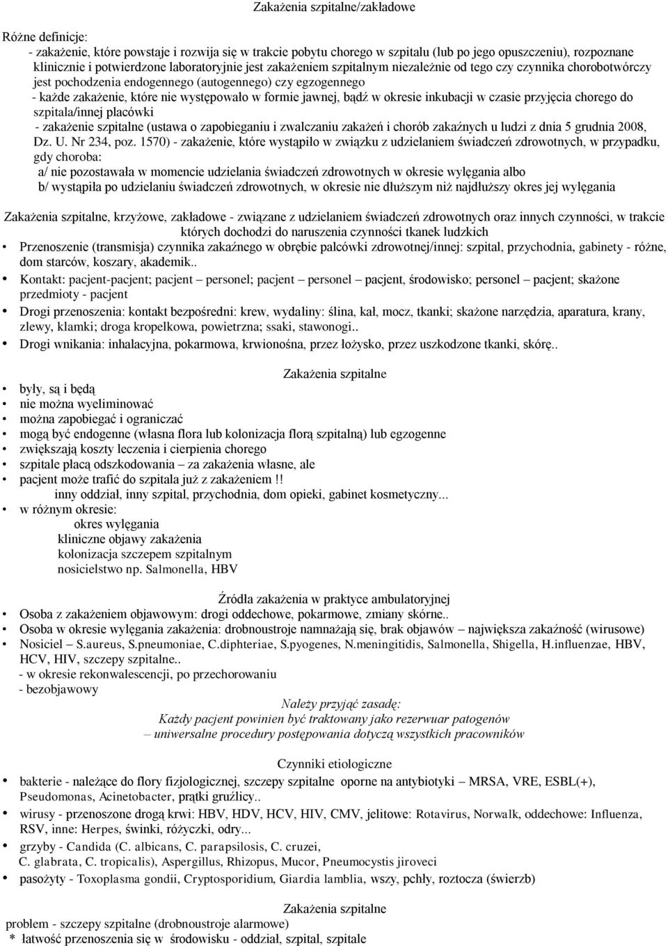 jawnej, bądź w okresie inkubacji w czasie przyjęcia chorego do szpitala/innej placówki - zakażenie szpitalne (ustawa o zapobieganiu i zwalczaniu zakażeń i chorób zakaźnych u ludzi z dnia 5 grudnia