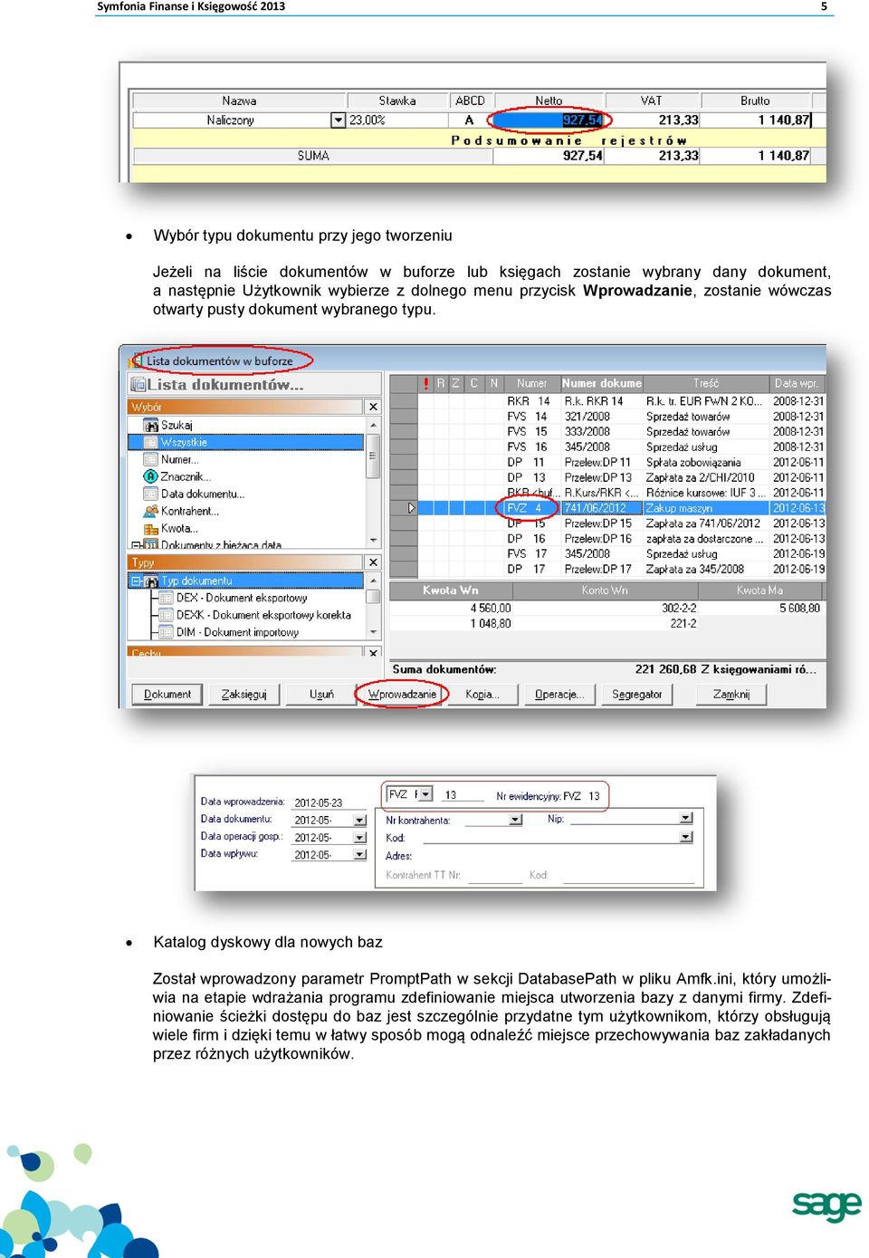 Katalog dyskowy dla nowych baz Został wprowadzony parametr PromptPath w sekcji DatabasePath w pliku Amfk.