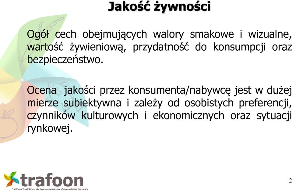Ocena jakości przez konsumenta/nabywcę jest w dużej mierze subiektywna i