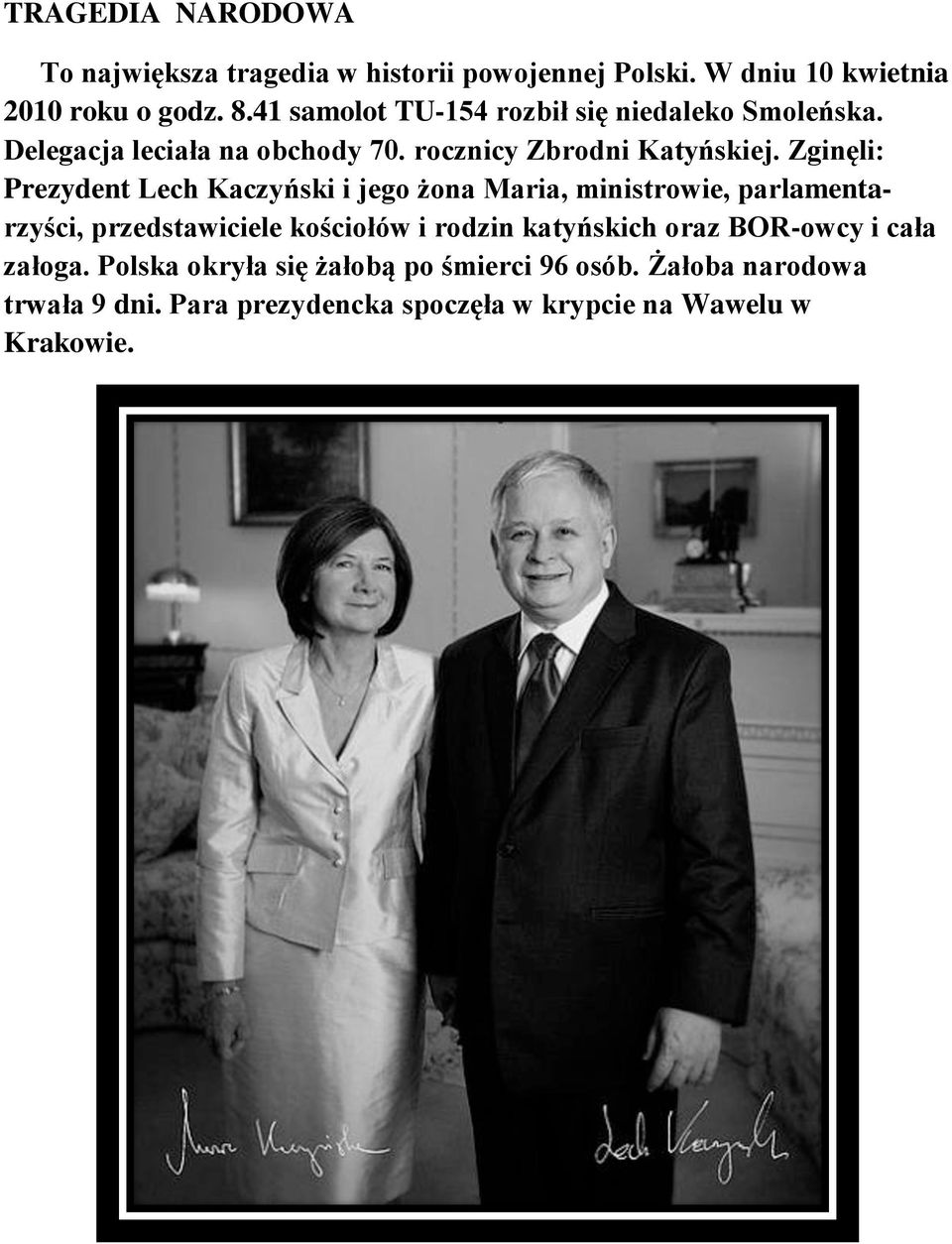 Zginęli: Prezydent Lech Kaczyński i jego żona Maria, ministrowie, parlamentarzyści, przedstawiciele kościołów i rodzin
