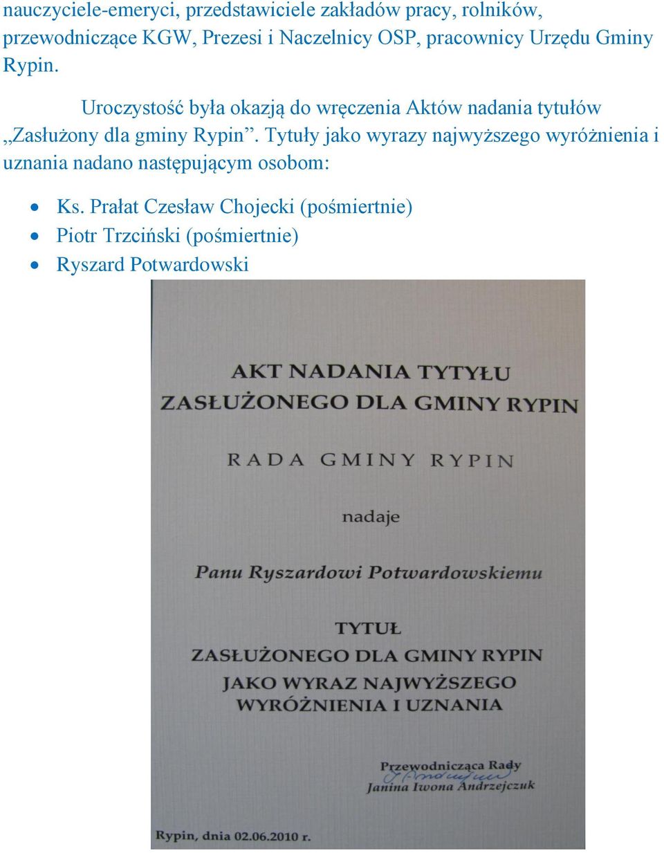 Uroczystość była okazją do wręczenia Aktów nadania tytułów Zasłużony dla gminy Rypin.