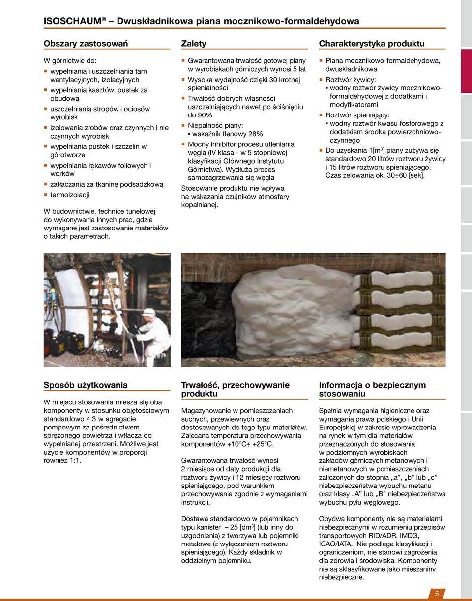 tkaninę podsadzkową termoizolacji W budownictwie, technice tunelowej do wykonywania innych prac, gdzie wymagane jest zastosowanie materiałów o takich parametrach.