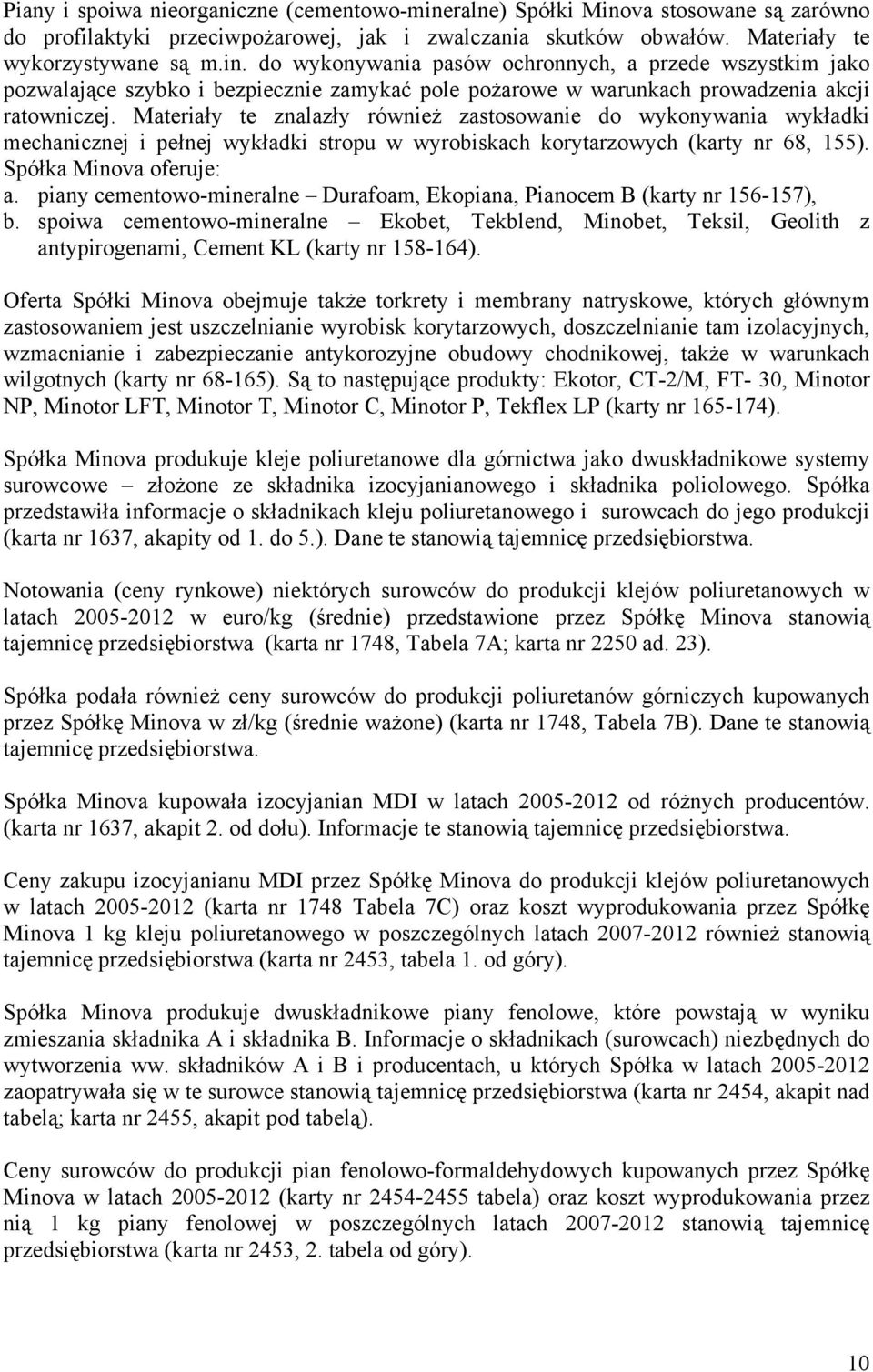 piany cementowo-mineralne Durafoam, Ekopiana, Pianocem B (karty nr 156-157), b. spoiwa cementowo-mineralne Ekobet, Tekblend, Minobet, Teksil, Geolith z antypirogenami, Cement KL (karty nr 158-164).
