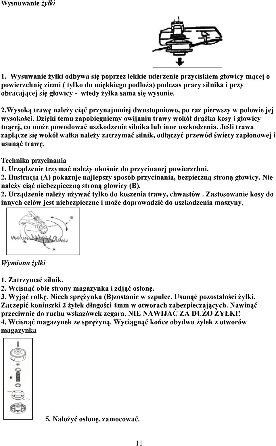 sama się wysunie. 2.Wysoką trawę należy ciąć przynajmniej dwustopniowo, po raz pierwszy w połowie jej wysokości.