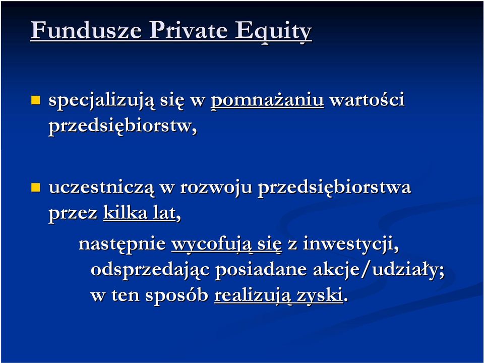 przedsiębiorstwa przez kilka lat, następnie wycofują się z