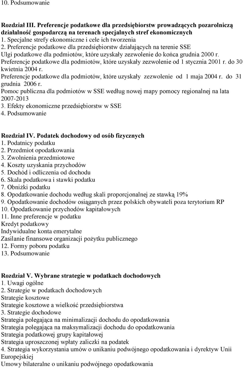 Preferencje podatkowe dla przedsiębiorstw działających na terenie SSE Ulgi podatkowe dla podmiotów, które uzyskały zezwolenie do końca grudnia 2000 r.