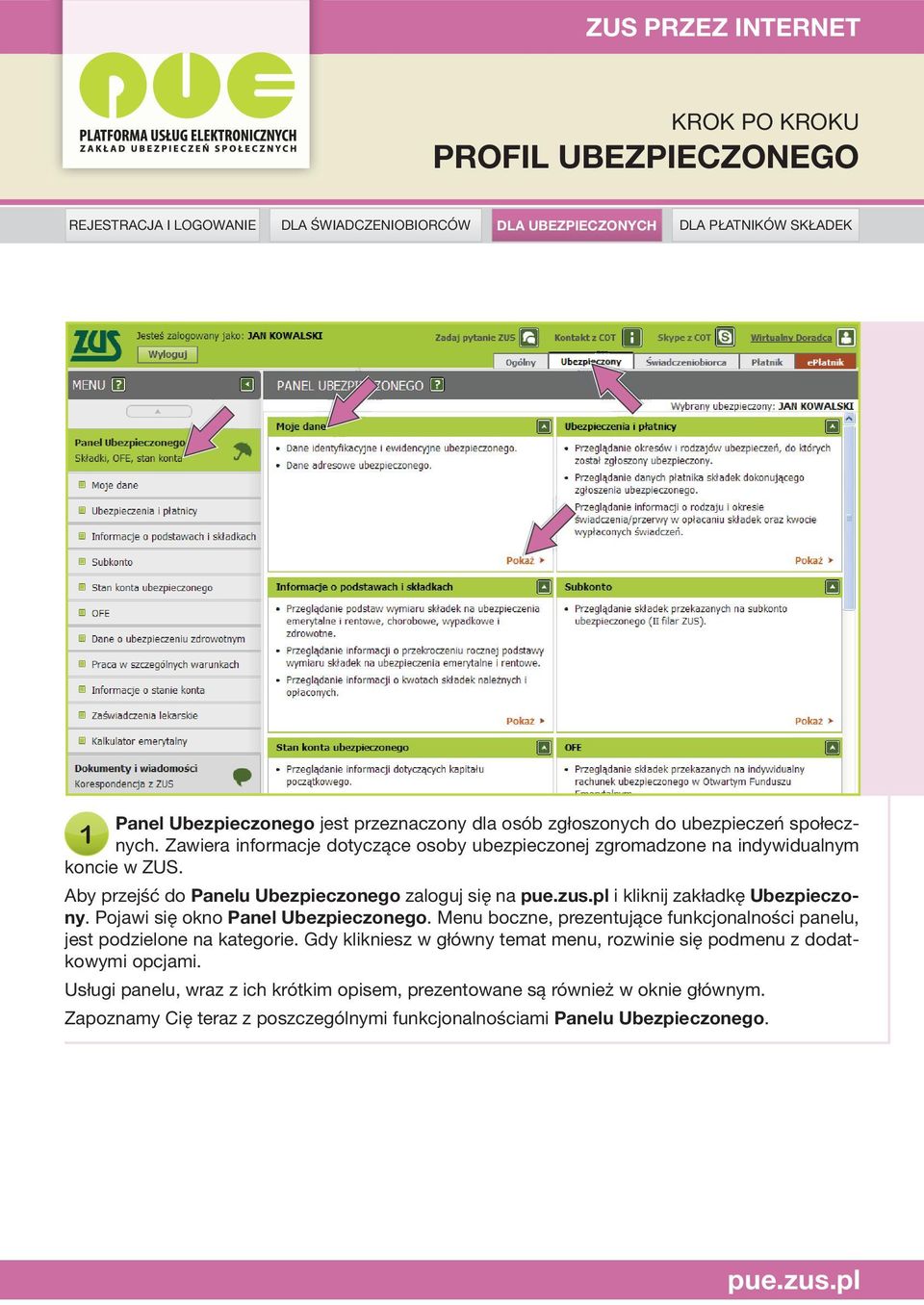 pl i kliknij zakładkę Ubezpieczony. Pojawi się okno Panel Ubezpieczonego. Menu boczne, prezentujące funkcjonalności panelu, jest podzielone na kategorie.