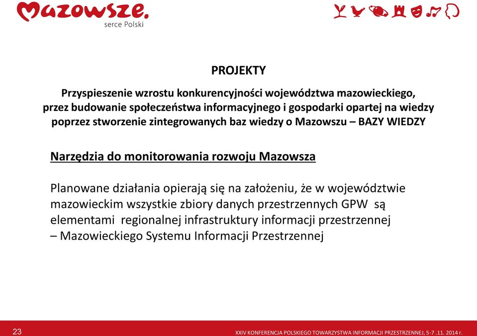 opierają się na założeniu, że w województwie mazowieckim wszystkie zbiory danych przestrzennych GPW są elementami regionalnej infrastruktury