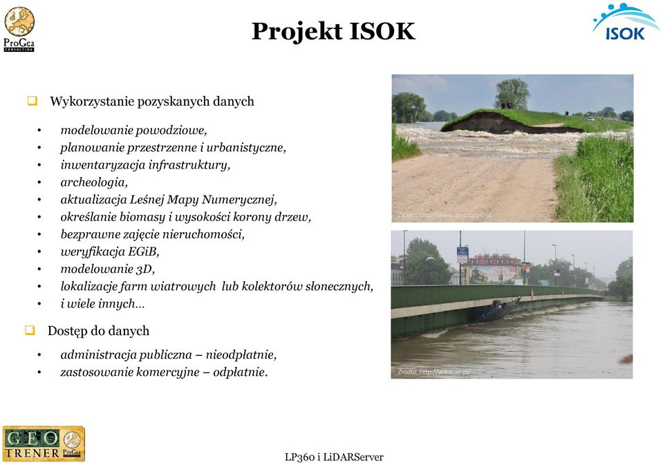 nieruchomości, weryfikacja EGiB, modelowanie 3D, lokalizacje farm wiatrowych lub kolektorów słonecznych, i wiele innych Źródło: