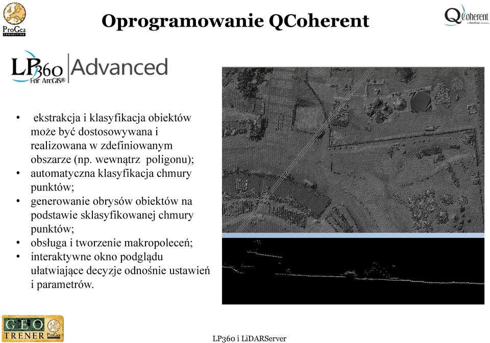 wewnątrz poligonu); automatyczna klasyfikacja chmury punktów; generowanie obrysów obiektów na