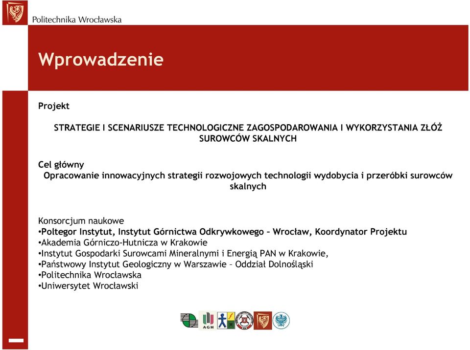 Instytut, Instytut Górnictwa Odkrywkowego Wrocław, Koordynator Projektu Akademia Górniczo-Hutnicza w Krakowie Instytut Gospodarki