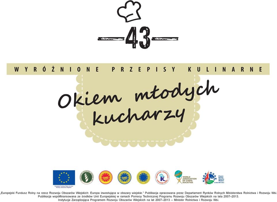 Publikacja opracowana przez Departament Rynków Rolnych Ministerstwa Rolnictwa i Rozwoju Wsi.