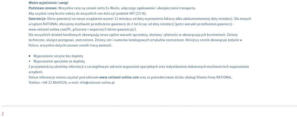 Gwarancja: Okres gwarancji na nasze urządzenia wynosi 12 miesięcy od daty wystawienia faktury albo udokumentowanej daty instalacji.