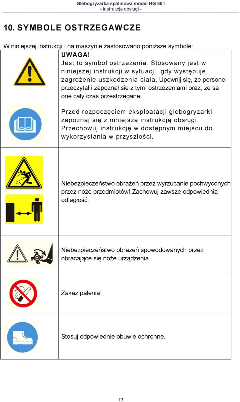 Upewnij się, że personel przeczytał i zapoznał się z tymi ostrzeżeniami oraz, że są one cały czas przestrzegane.